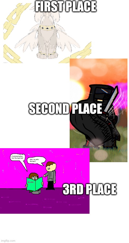 Congrats winners | FIRST PLACE; SECOND PLACE; 3RD PLACE | image tagged in congratulations,art winners | made w/ Imgflip meme maker