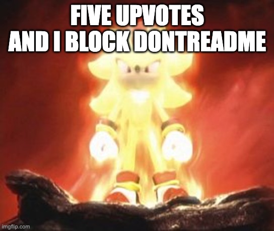 hivemind | FIVE UPVOTES AND I BLOCK DONTREADME | image tagged in super shadow | made w/ Imgflip meme maker