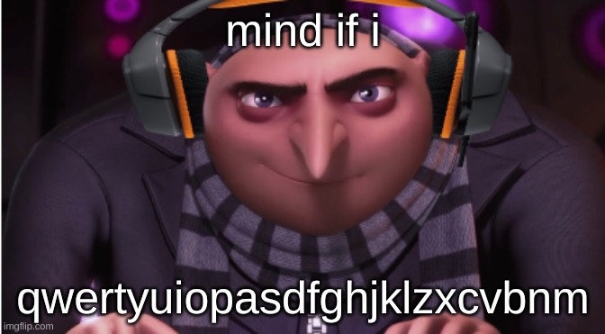 kaka announce temp | mind if i; qwertyuiopasdfghjklzxcvbnm | image tagged in kaka announce temp | made w/ Imgflip meme maker