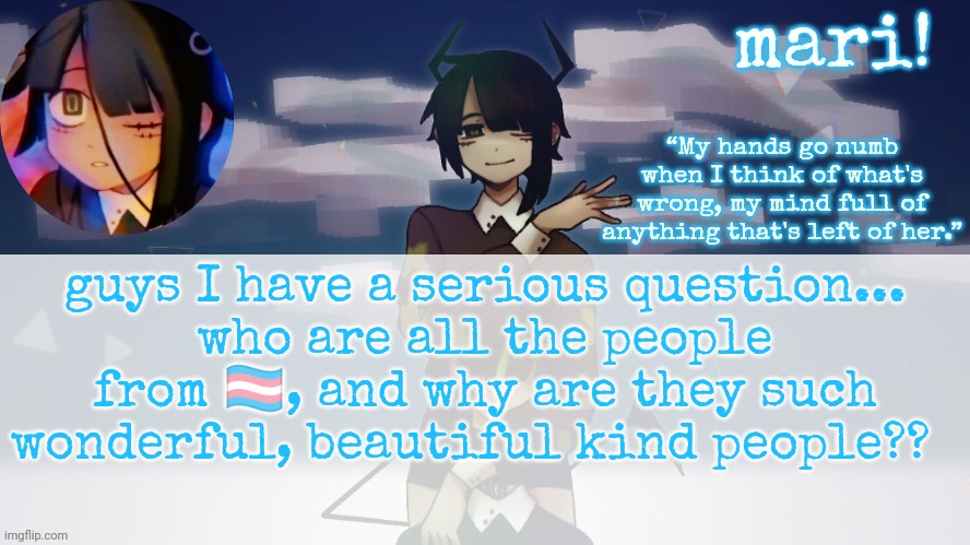 starfruits tamari temp | guys I have a serious question...
who are all the people from 🏳️‍⚧️, and why are they such wonderful, beautiful kind people?? | image tagged in starfruits tamari temp | made w/ Imgflip meme maker