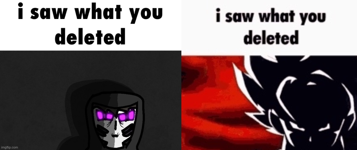 same energy | image tagged in i saw what you deleted | made w/ Imgflip meme maker