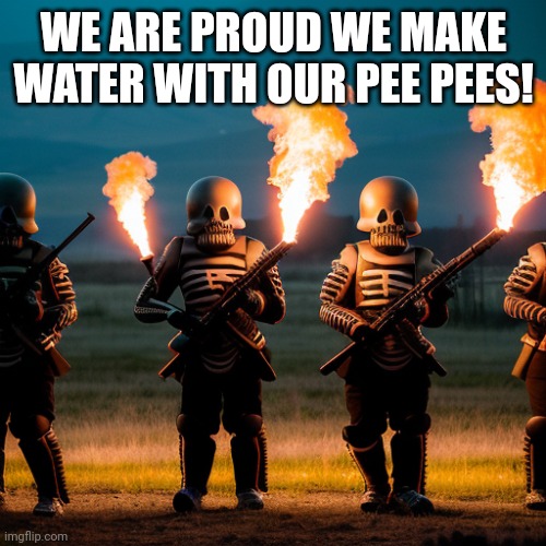 NExt Gen MAGA stromtrooper | WE ARE PROUD WE MAKE WATER WITH OUR PEE PEES! | image tagged in next gen maga stromtrooper | made w/ Imgflip meme maker