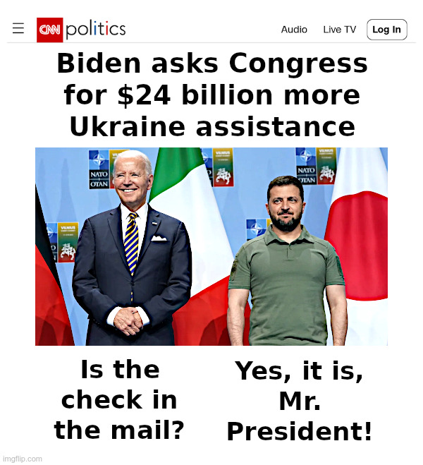 Joe Biden: Is The Check In The Mail? | image tagged in joe biden,zelensky,ukraine,corruption,follow the money | made w/ Imgflip meme maker