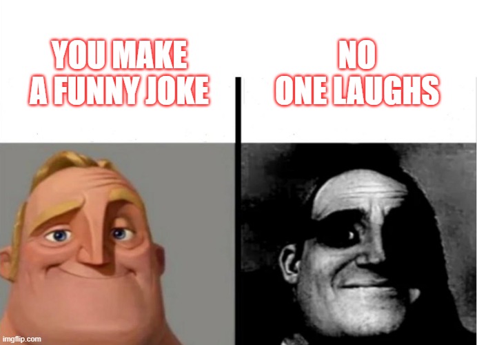 Teacher's Copy | NO ONE LAUGHS; YOU MAKE A FUNNY JOKE | image tagged in teacher's copy | made w/ Imgflip meme maker