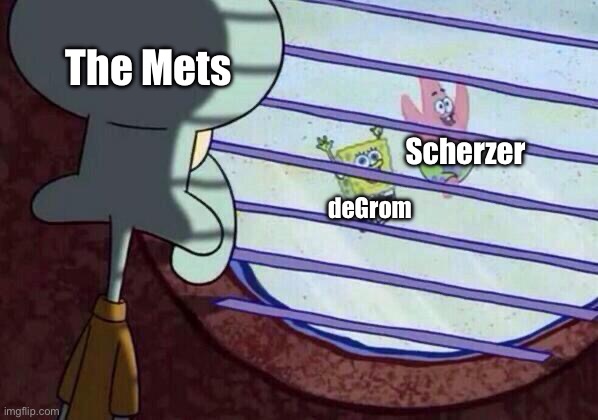Fr right now | The Mets; Scherzer; deGrom | image tagged in squidward window,mets,spongebob,mlb,mlb baseball,dank memes | made w/ Imgflip meme maker