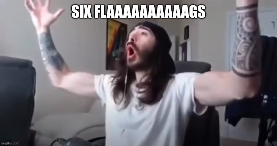 im going again tomorrow LETS GOOOOO | SIX FLAAAAAAAAAAGS | made w/ Imgflip meme maker