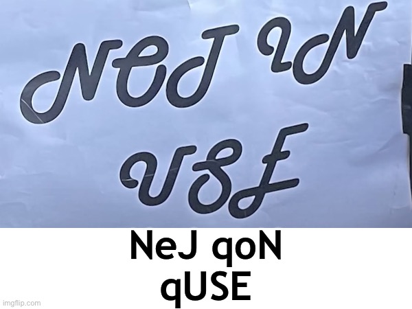 Cursive handwriting is beyond stupid. | NeJ qoN
qUSE | image tagged in memes,you had one job | made w/ Imgflip meme maker