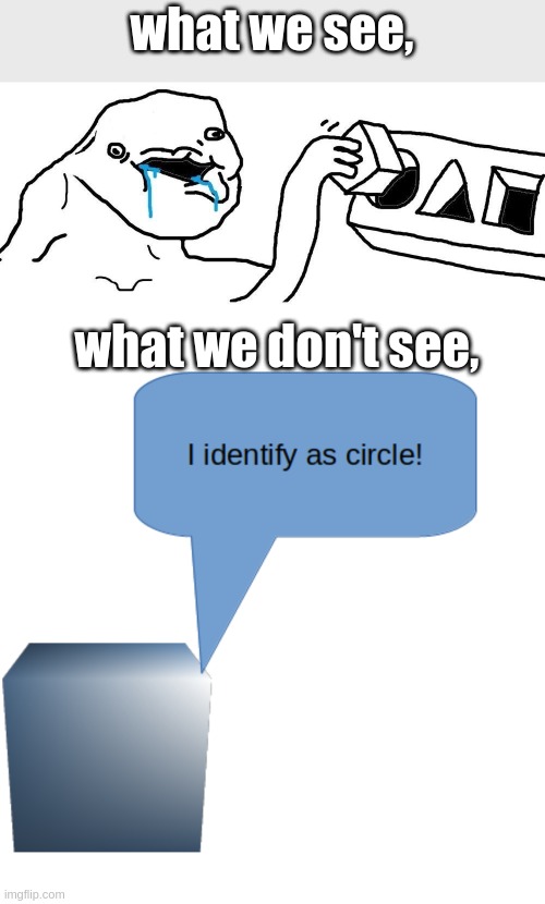 uuuuhhhhhh | what we see, what we don't see, | image tagged in wojak square circle | made w/ Imgflip meme maker