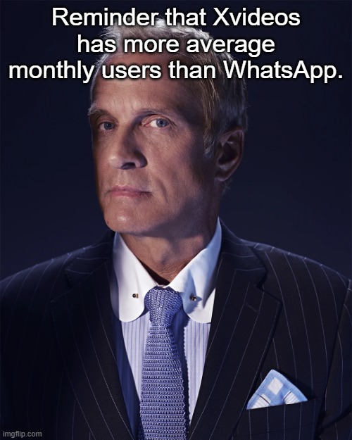 Kid Named Raspberry | Reminder that Xvideos has more average monthly users than WhatsApp. | made w/ Imgflip meme maker