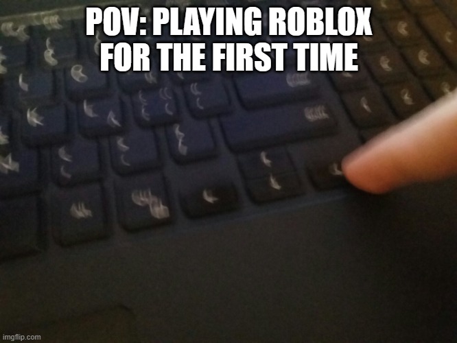 who else played with arrow keys before switching to wasd | POV: PLAYING ROBLOX FOR THE FIRST TIME | image tagged in right arrow key blur meme,roblox,relatable memes | made w/ Imgflip meme maker