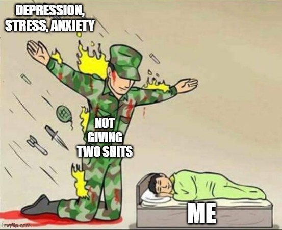 for once, I left someone in my life behind. Their name's Depression | DEPRESSION, STRESS, ANXIETY; NOT GIVING TWO SHITS; ME | image tagged in soldier protecting sleeping child | made w/ Imgflip meme maker