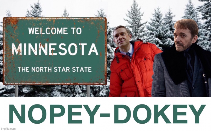 Welcome to Minnesota Nopey-Dokey Fargo Meme | image tagged in welcome to minnesota nopey-dokey fargo meme | made w/ Imgflip meme maker