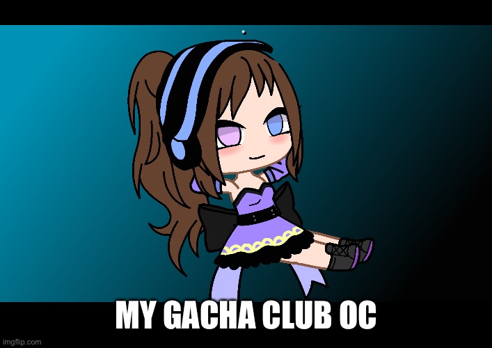 Oc | MY GACHA CLUB OC | image tagged in gacha life | made w/ Imgflip meme maker