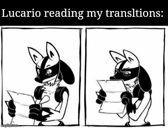 My attempts at figuring out what they mean | Lucario reading my transltions: | image tagged in confused lucario | made w/ Imgflip meme maker
