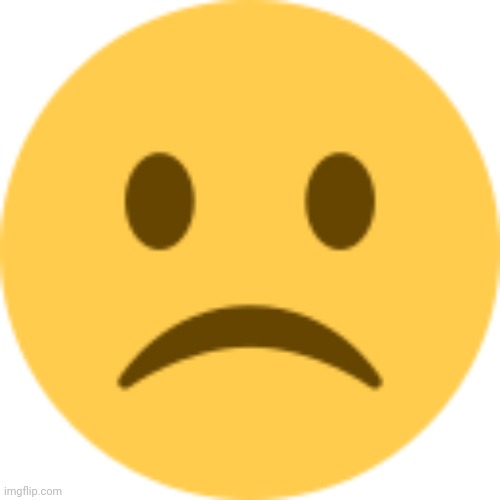 Sad Emoji | image tagged in sad emoji | made w/ Imgflip meme maker