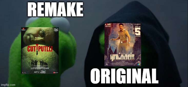 When a remake (Cuttputtli, 2022) screwed up the original (Ratsasan [Tamil], 2018)... | REMAKE; ORIGINAL | image tagged in memes,evil kermit,boycott bollywood,indian cinema,india memes | made w/ Imgflip meme maker