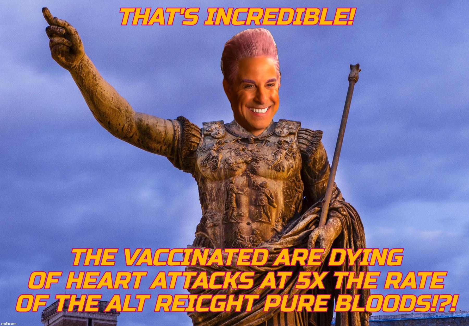 THAT'S INCREDIBLE! THE VACCINATED ARE DYING OF HEART ATTACKS AT 5X THE RATE OF THE ALT REICGHT PURE BLOODS!?! | image tagged in c | made w/ Imgflip meme maker
