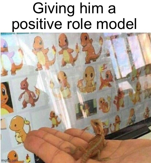 Truly inspiring. | Giving him a positive role model | image tagged in charmander,lizards,cute,memes,wholesome,repost | made w/ Imgflip meme maker