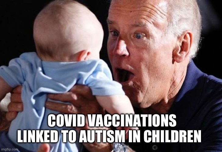 Vax children | COVID VACCINATIONS LINKED TO AUTISM IN CHILDREN | image tagged in uncle joe,memes | made w/ Imgflip meme maker