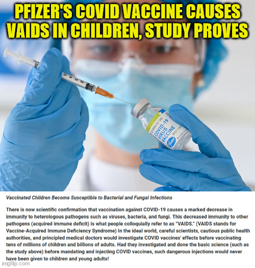 Vaids in children... | PFIZER'S COVID VACCINE CAUSES VAIDS IN CHILDREN, STUDY PROVES | image tagged in nurse covid vax,covid vaccine,truth | made w/ Imgflip meme maker