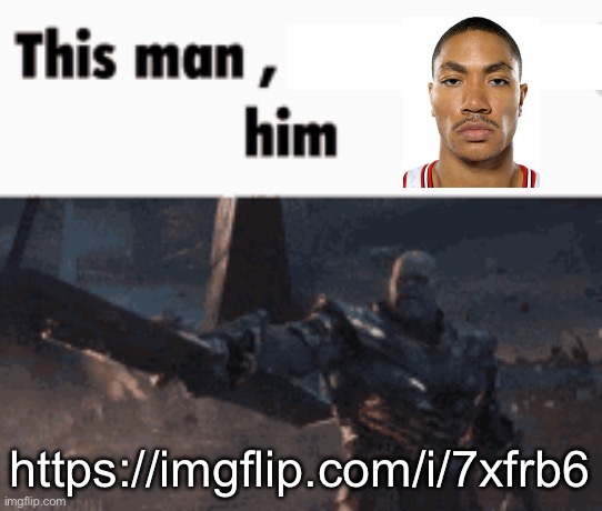 This man, _____ him | https://imgflip.com/i/7xfrb6 | image tagged in this man _____ him | made w/ Imgflip meme maker