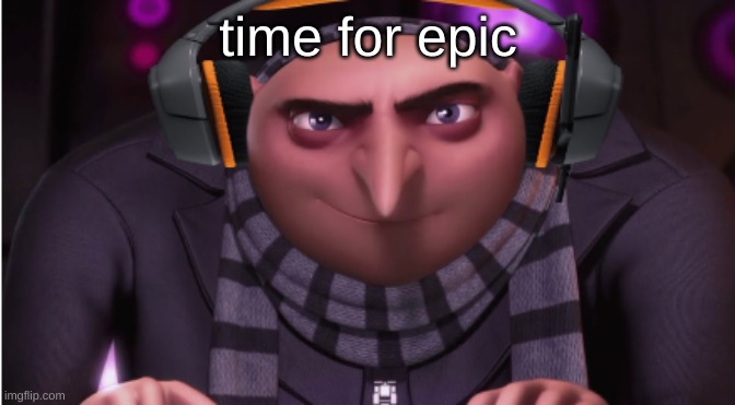 kaka announce temp | time for epic | image tagged in kaka announce temp | made w/ Imgflip meme maker