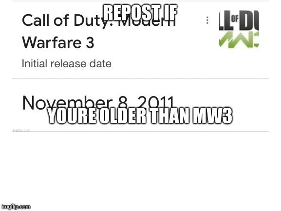 repost if older than mw3 | image tagged in repost if older than mw3 | made w/ Imgflip meme maker