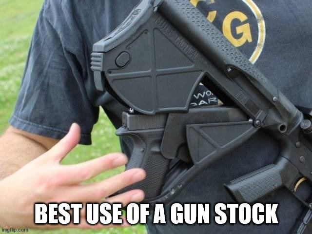 BEST USE OF A GUN STOCK | made w/ Imgflip meme maker