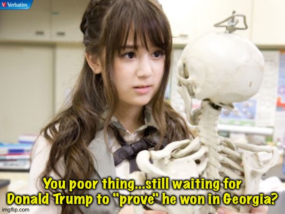 He was going to prove "irrefutably" that he won in Georgia, but cancelled for no apparent reason. | You poor thing...still waiting for Donald Trump to "prove" he won in Georgia? | image tagged in oku manami | made w/ Imgflip meme maker