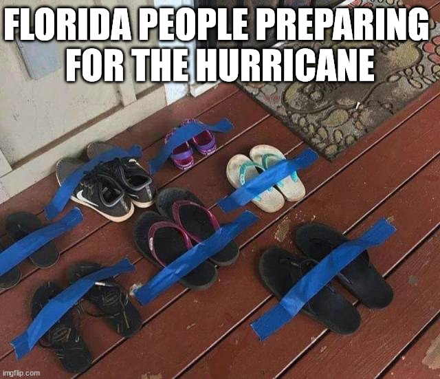 FLORIDA PEOPLE PREPARING 
FOR THE HURRICANE | made w/ Imgflip meme maker