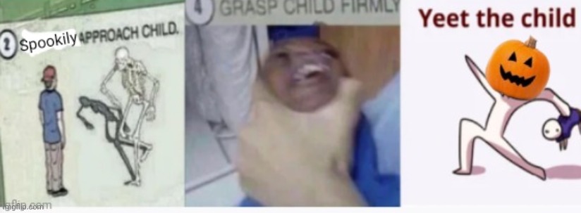 New template! | image tagged in spooky yeet the child | made w/ Imgflip meme maker