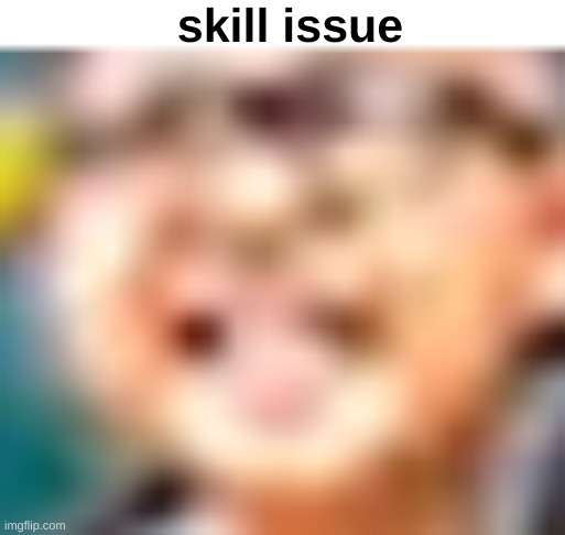 skill issue Blank Meme Template