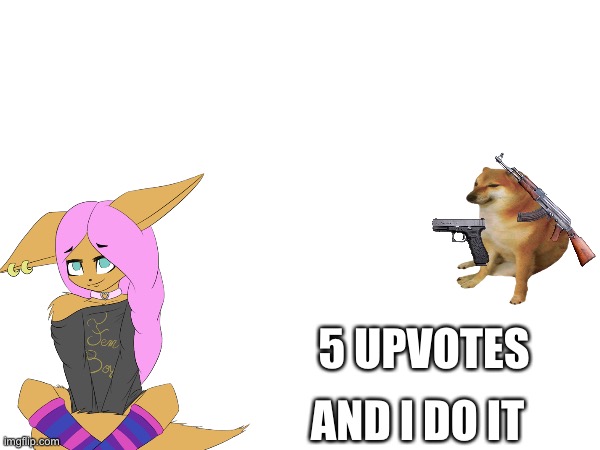 1 dead furry femboy? | 5 UPVOTES; AND I DO IT | made w/ Imgflip meme maker