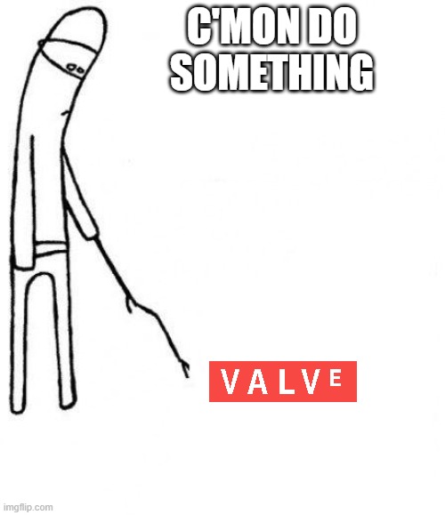 come on | C'MON DO SOMETHING | image tagged in c'mon do something,valve,portal,tf2,half life,gaming | made w/ Imgflip meme maker