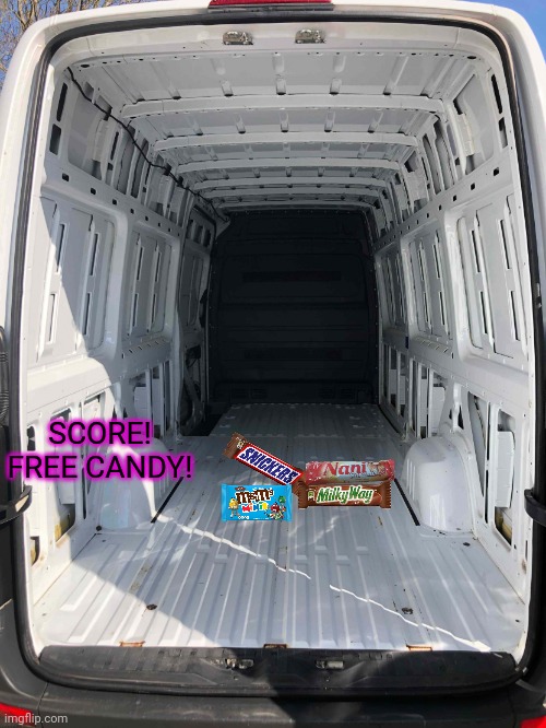 Inside White Van | SCORE! FREE CANDY! | image tagged in inside white van | made w/ Imgflip meme maker