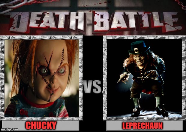 death battle | CHUCKY; LEPRECHAUN | image tagged in death battle | made w/ Imgflip meme maker