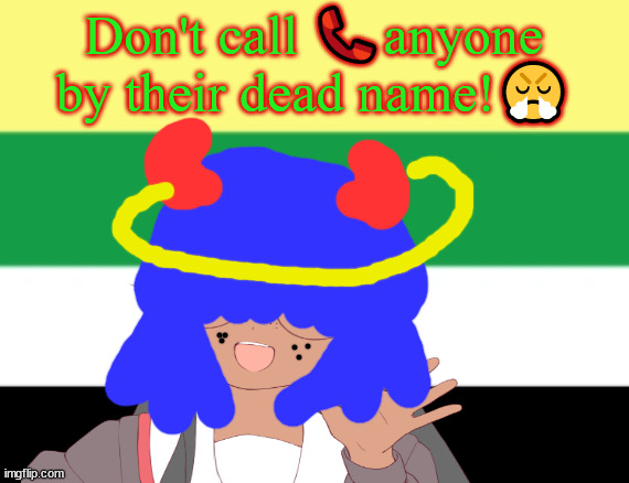 Skoliosexual pride flag | Don't call 📞anyone by their dead name!😤 | image tagged in elton john will not die this week | made w/ Imgflip meme maker