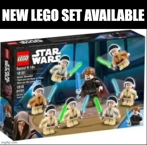 Kill the Younglings | NEW LEGO SET AVAILABLE | image tagged in anakin kills younglings | made w/ Imgflip meme maker