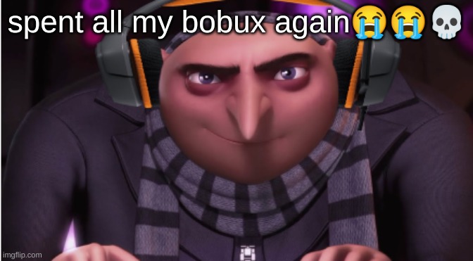 kaka announce temp | spent all my bobux again😭😭💀 | image tagged in kaka announce temp | made w/ Imgflip meme maker