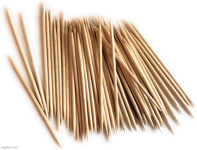 Toothpicks | image tagged in toothpicks | made w/ Imgflip meme maker