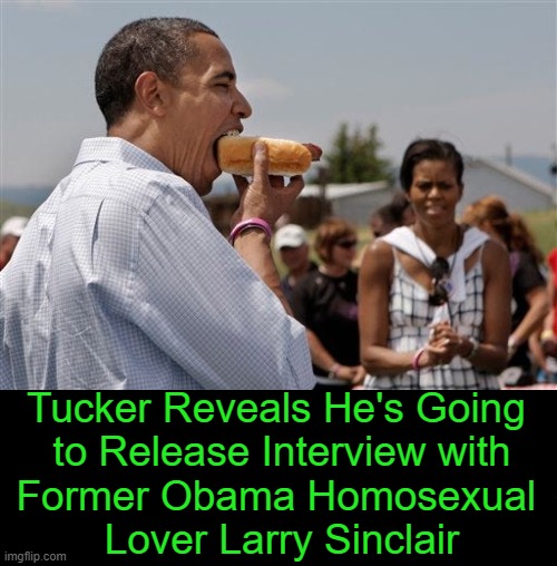 Pop the Popcorn If You Can Handle The Truth | Tucker Reveals He's Going 
to Release Interview with
Former Obama Homosexual 
Lover Larry Sinclair | image tagged in politics,barack obama,you can't handle the truth,tucker carlson,larry sinclair,media mia | made w/ Imgflip meme maker