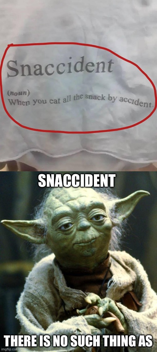 Snaccident | SNACCIDENT; THERE IS NO SUCH THING AS | image tagged in memes,star wars yoda,snacks | made w/ Imgflip meme maker