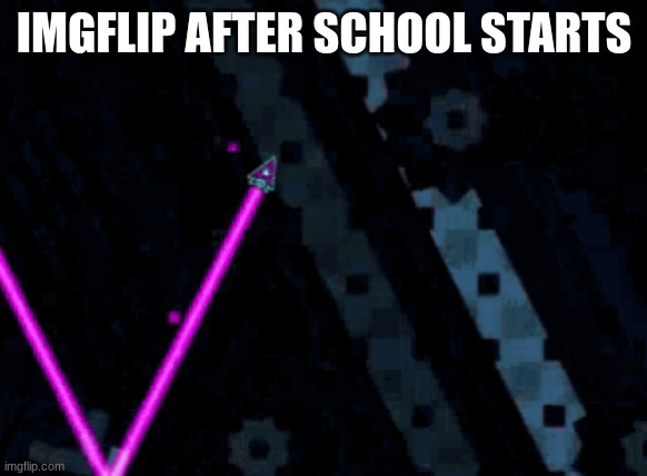 im so glad imgflip is unblocked this year | IMGFLIP AFTER SCHOOL STARTS | image tagged in geometry dash,stocks,imgflip,fun | made w/ Imgflip meme maker