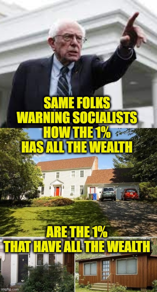 Socialist Hypocrisy | SAME FOLKS
WARNING SOCIALISTS
HOW THE 1%
HAS ALL THE WEALTH; ARE THE 1%
THAT HAVE ALL THE WEALTH | image tagged in socialism | made w/ Imgflip meme maker