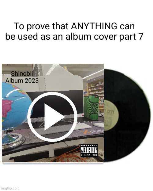 ANYTHING GOES FOR AN ALBUM COVER | To prove that ANYTHING can be used as an album cover part 7; Shinobii
Album 2023 | image tagged in album cover,album,music,funny,so true,woah | made w/ Imgflip meme maker