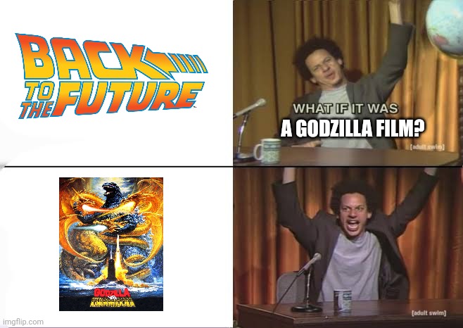 Godzilla vs. King Ghidorah meme | A GODZILLA FILM? | image tagged in but what if it was x eric andre | made w/ Imgflip meme maker