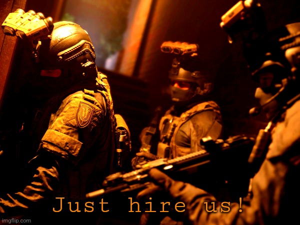 Just hire us! | made w/ Imgflip meme maker