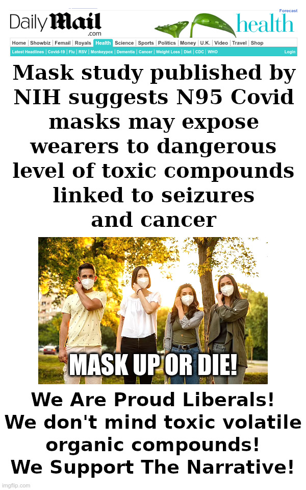 Covid Masks: Now With Toxic Volatile Organic Compounds! | image tagged in covid,n95,masks,toxic,chemicals,cancer | made w/ Imgflip meme maker