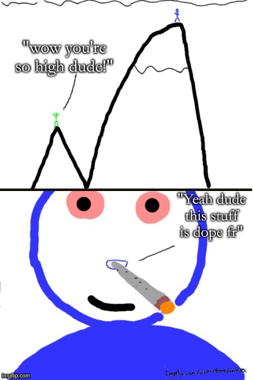 Comic #4 title - High as a mountain | image tagged in comics,high | made w/ Imgflip meme maker
