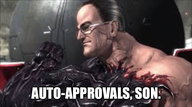 Nanomachines, Son | AUTO-APPROVALS, SON. | image tagged in nanomachines son | made w/ Imgflip meme maker